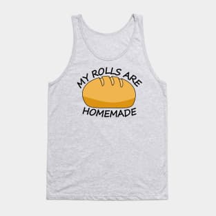 My Rolls are Homemade - Funny Holiday Tank Top